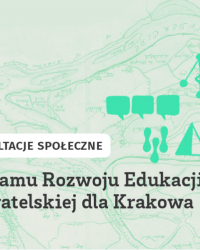 Konsultacje społeczne dotyczące projektu Programu Rozwoju Edukacji Obywatelskiej w Krakowie na lata 2022-2025